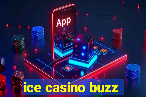 ice casino buzz